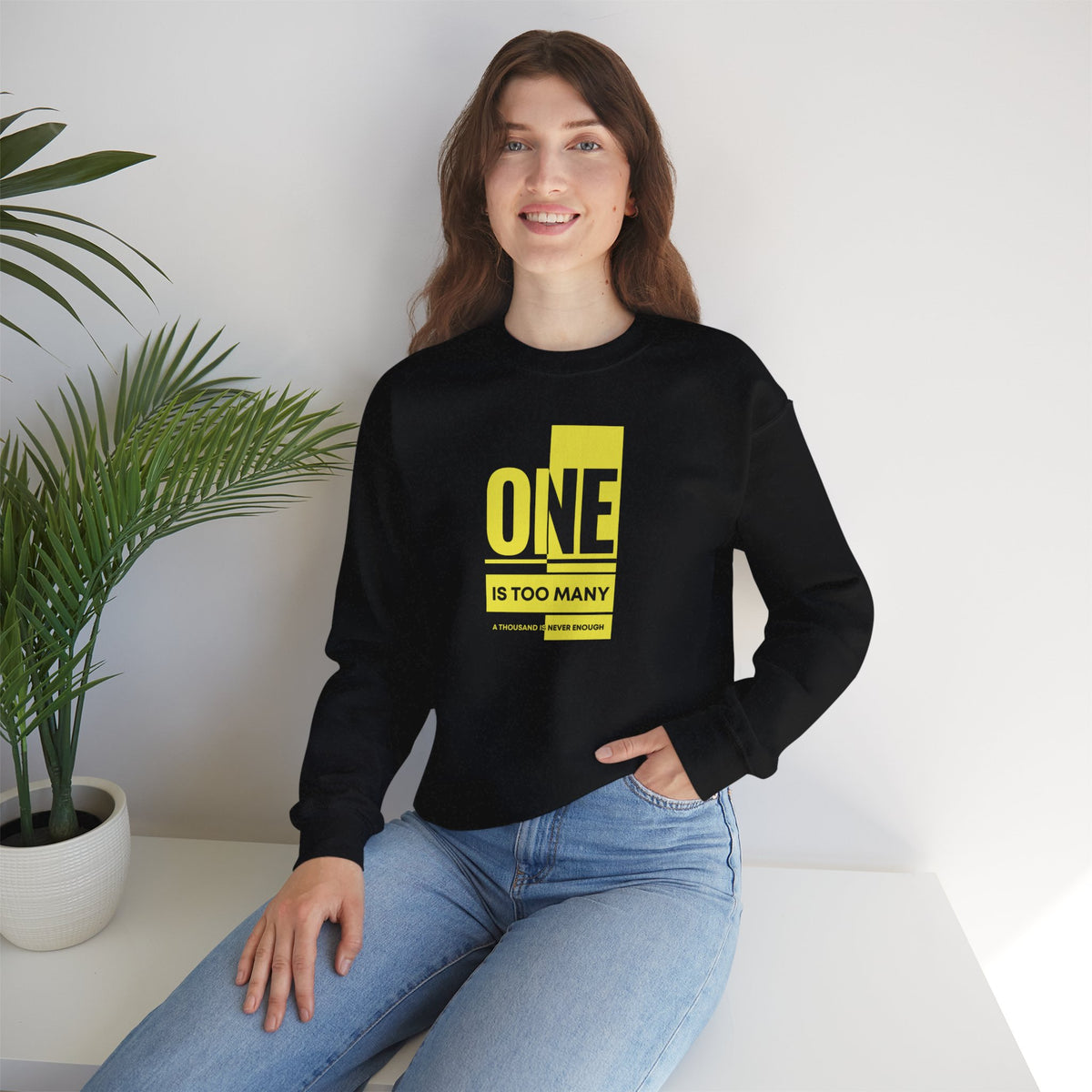 One Is Too Many, A Thousand Is Never Enough Crewneck Sweatshirt - Unisex Heavy Blend™