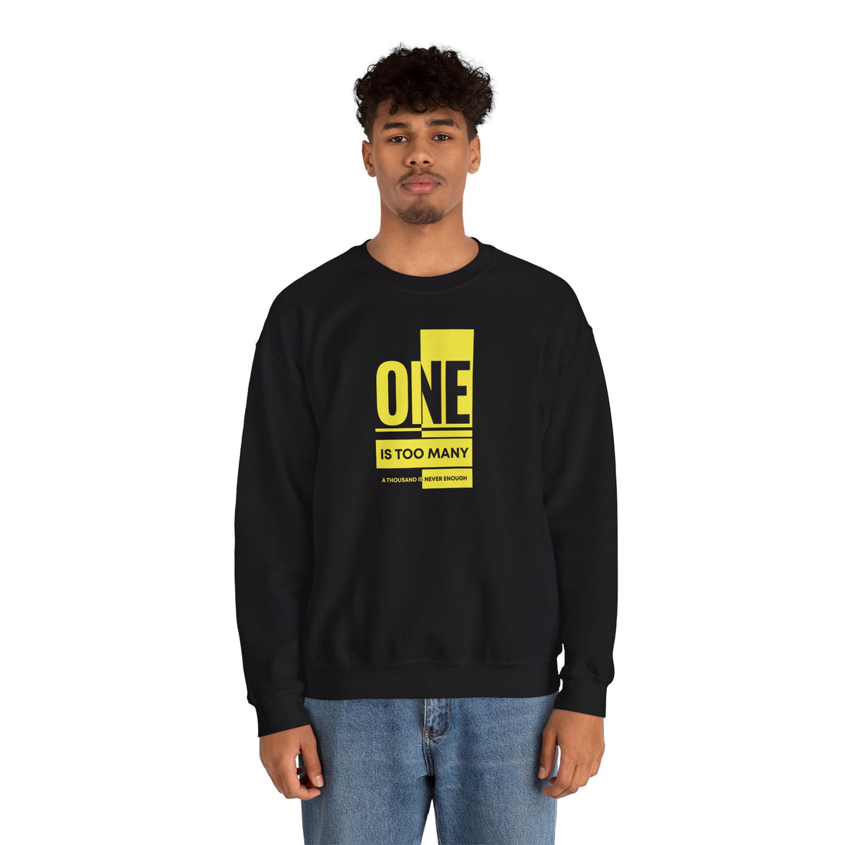 One Is Too Many, A Thousand Is Never Enough Crewneck Sweatshirt - Unisex Heavy Blend™