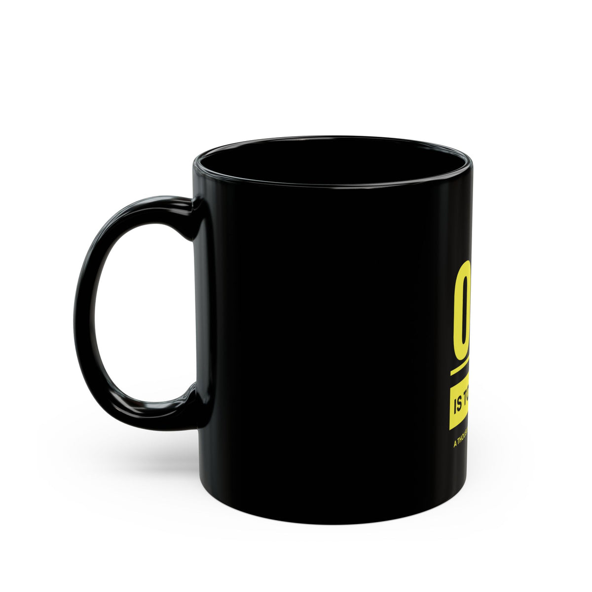 'One Is Too Many' Coffee Cup - Inspirational Black Mug -  for Motivation & Reflection