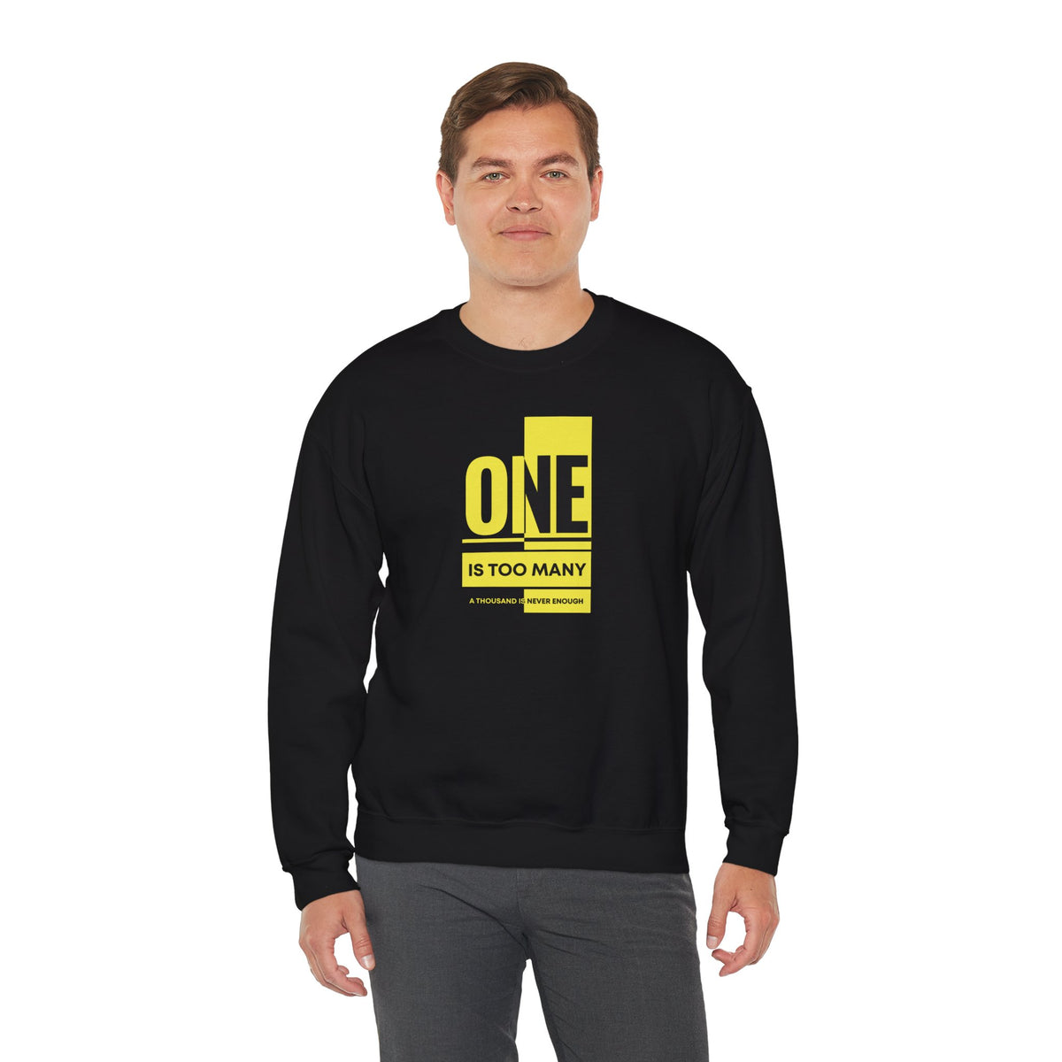 One Is Too Many, A Thousand Is Never Enough Crewneck Sweatshirt - Unisex Heavy Blend™