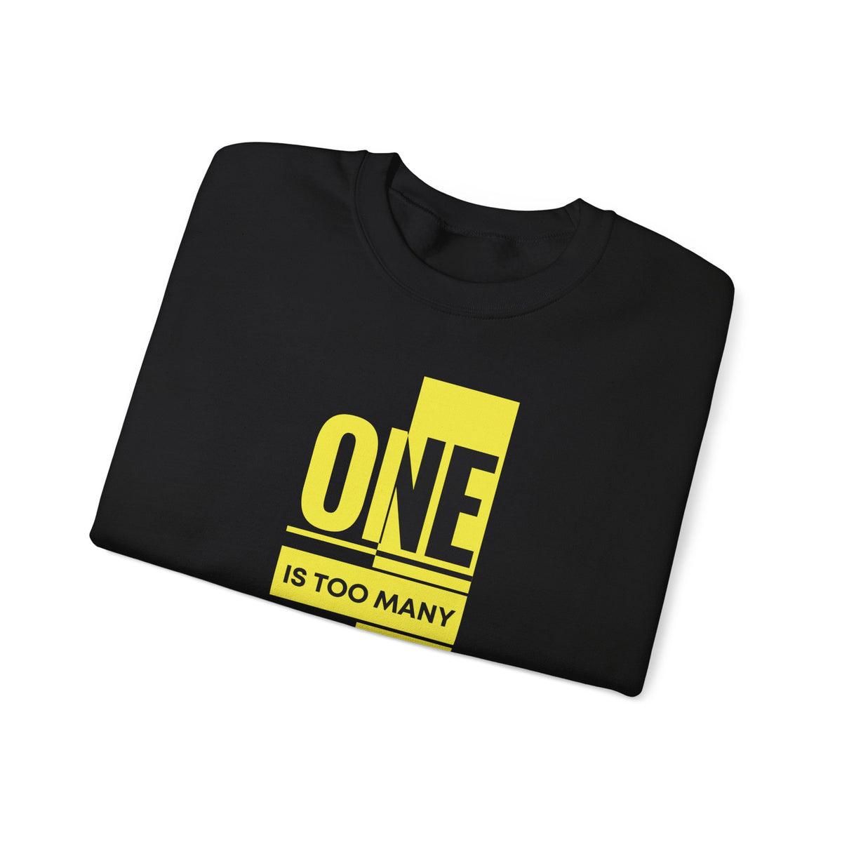One Is Too Many, A Thousand Is Never Enough Crewneck Sweatshirt - Unisex Heavy Blend™